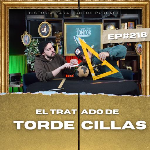 El Tratado de Tordecillas - Ep.#218 - Historia Para Tontos Podcast