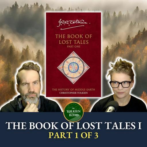0232: The Book of Lost Tales I » How Tolkien’s Middle-earth Really Began