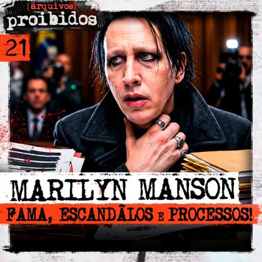 021 - MARILYN MANSON: FAMA, ESCÂNDALOS E PROCESSOS