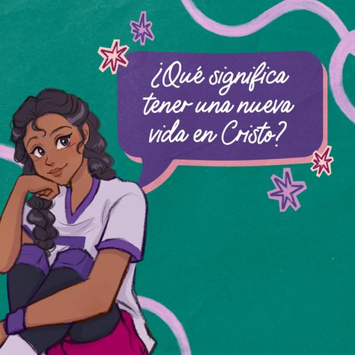 ¿Qué significa tener una nueva vida en Cristo?