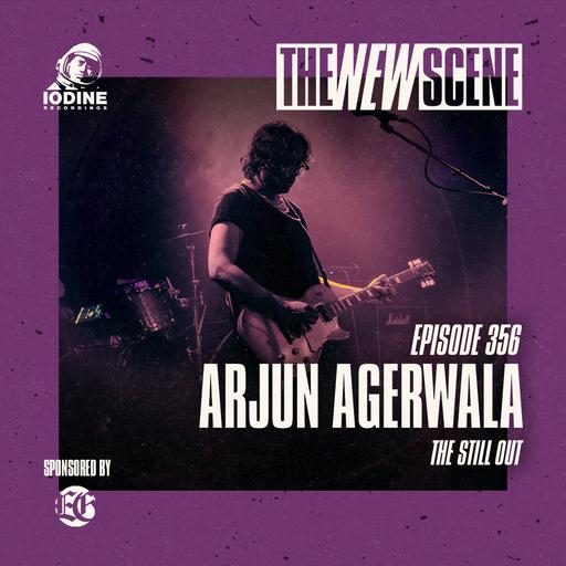 Episode 356: Arjun Agerwala of The Still Out