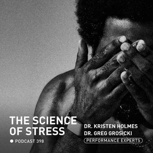 The Science of Stress with Dr. Kristen Holmes and Dr. Greg Grosicki