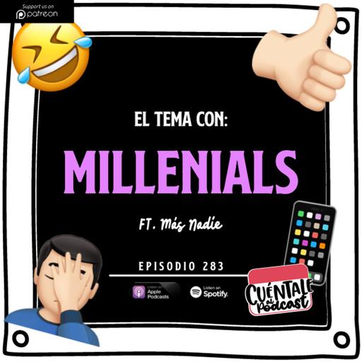283. El tema con: MILLENIALS (Ft. Más Nadie)