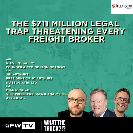 The $711 Million Legal Trap Threatening Every Freight Broker | WHAT THE TRUCK?!?