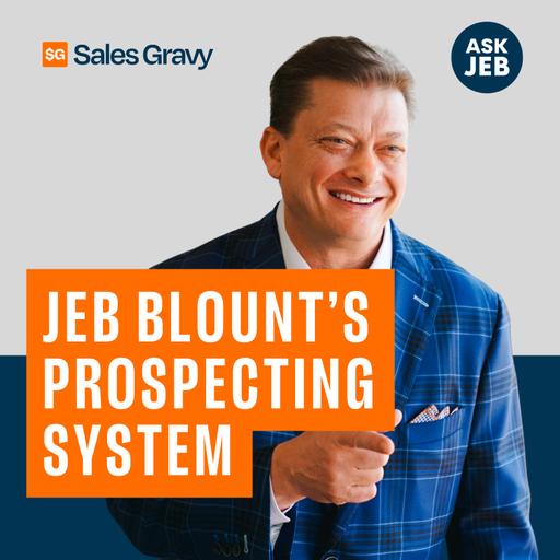 Jeb Blount’s Prospecting System: Why You Call Your A List First (Ask Jeb)