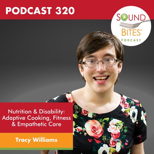 320: Nutrition & Disability: Adaptive Cooking, Fitness & Empathetic Care – Tracy Williams