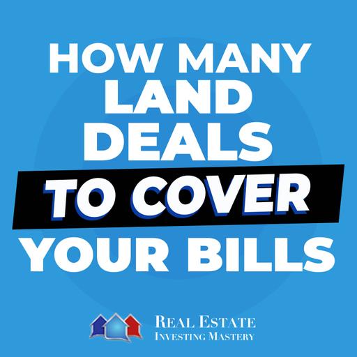 How Many Land Deals to Cover Your Bills? (Real Math) » 1462