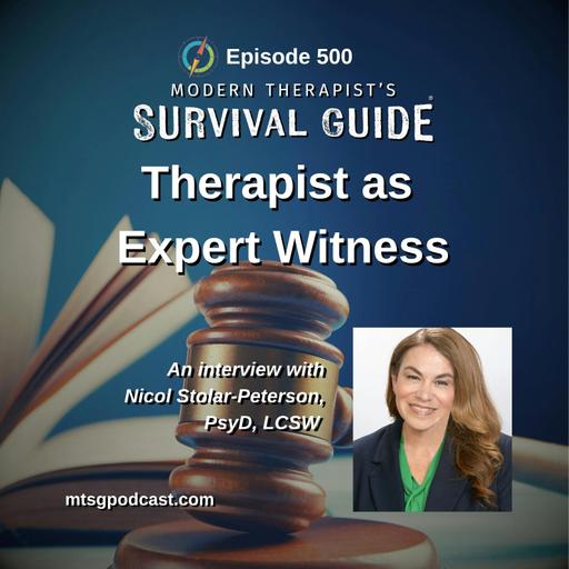 The Therapist as Expert Witness: Standard of Care, Objectivity, and Staying in Your Role - An Interview with Nicol Stolar-Peterson, PsyD, LCSW, BCD