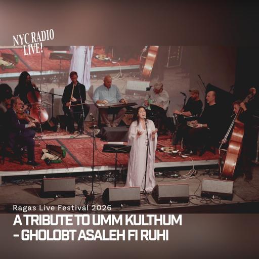 A Tribute to Umm Kulthum - Set 3: Ragas Live Festival 2026