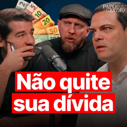 Por Que Grandes Empresários Nunca Quitam a Dívida (e Qual Dívida Quebra Você) | Papo de Gestão