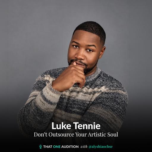 LUKE TENNIE: Don't Outsource Your Artistic Soul