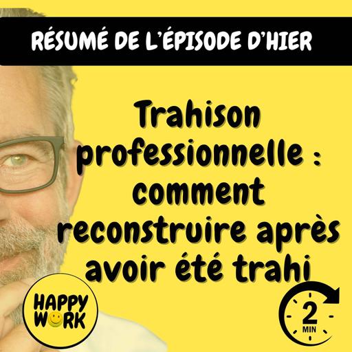 Résumé — Trahison professionnelle : comment reconstruire après avoir été trahi