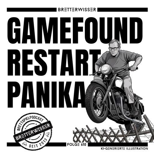 BW610 - TestSpiel: Restart, Panika und Gamefound