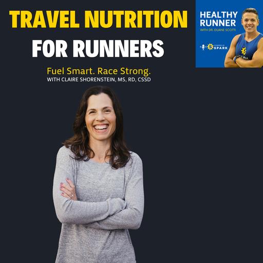 312. Travel Nutrition for Runners: What to Eat When Traveling for a Race with Claire Shorenstein, RD, CSSD