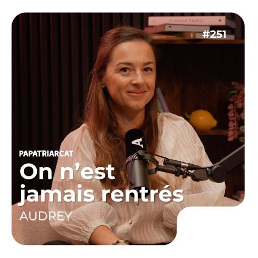 #251 - On n’est jamais rentrés - Audrey