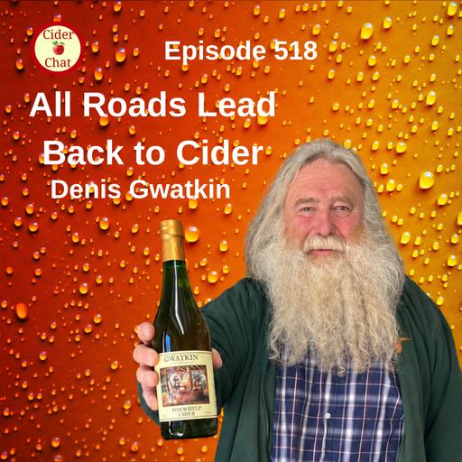 518: All Roads Lead Back to Cider | Denis Gwatkin