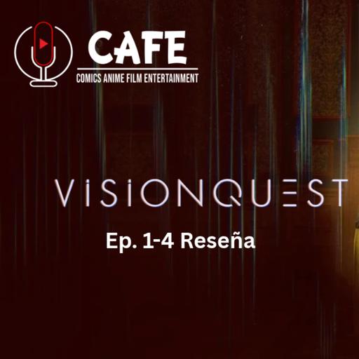 Episode 583: Vision Quest Ep.1-4 Review Episodio 583: Vision Quest Ep.1-4 Reseña