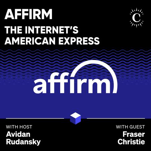Affirm: The Internet’s American Express - [Business Breakdowns, EP.249]