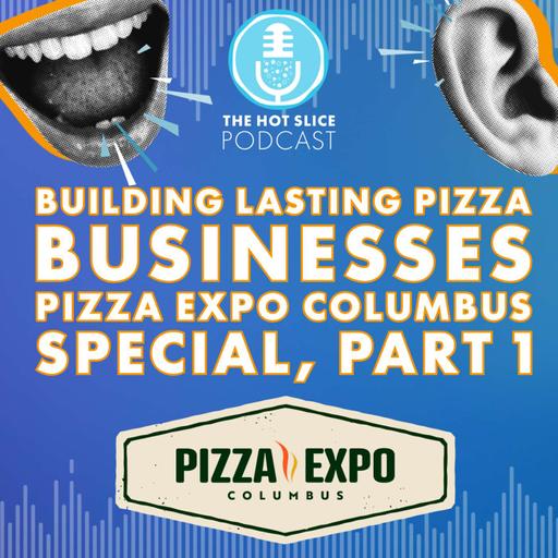 333. Building Lasting Pizza Businesses | Pizza Expo Columbus Special, Part 1