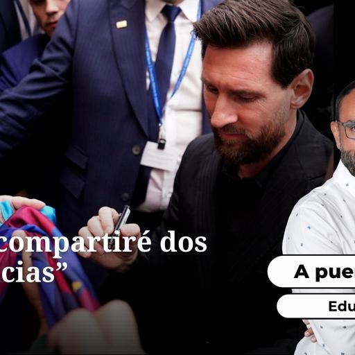 Edu García y su anécdota con Messi: "De Leo compartiré dos confidencias"