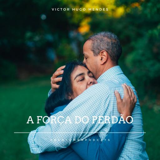 A Força do Perdão