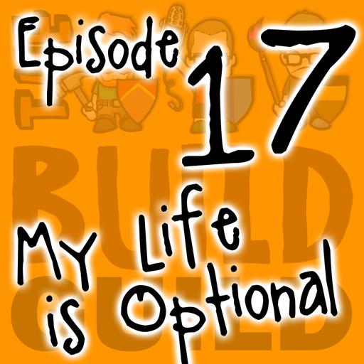 Episode 17 - My Life Is Optional