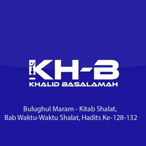 Bulughul Maram - Kitab Shalat, Bab Waktu-Waktu Shalat, Hadits Ke-128-132