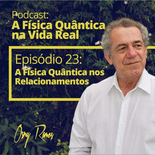 Ep 23: A Física Quântica nos Relacionamentos
