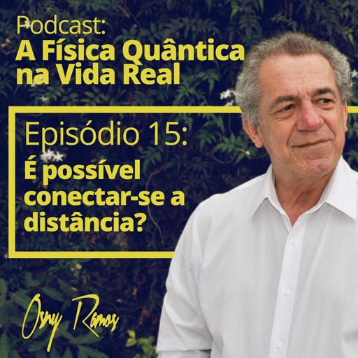 Ep 15: É possível conectar-se a distância?