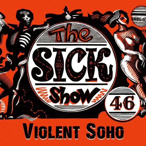 Подкаст Sick! Выпуск 46 Violent Soho