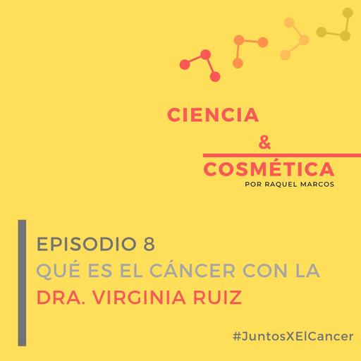 Episodio 8: Qué es el cáncer con la Dra Virginia Ruiz #JuntosXElCancer
