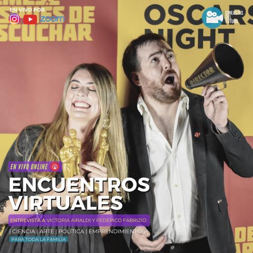 Federico Fabrizio y Victoria Airaldi | Encuentros Virtuales | Cineastas del Futuro