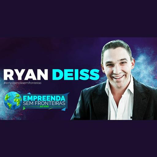 RYAN DEISS Pela Primeira Vez No Brasil No Evento Empreenda Sem Fronteiras