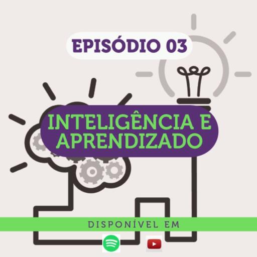 Episodio 3 - Inteligência e Aprendizado