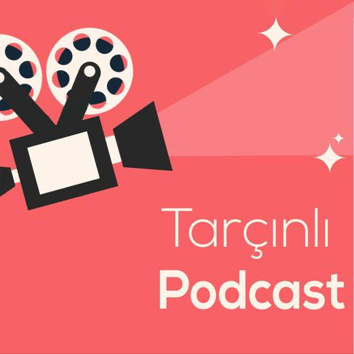 Festival baharı: Cannes Film Festivalini Değerlendiriyoruz - Tarçınlı Podcast