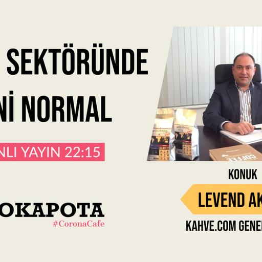 Kahve Sektöründe Yeni Normal | Ömer Demir - Konuk: Levend Aktaş (Kahve.com Genel Md.)