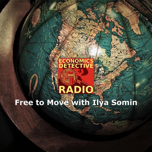 Free to Move with Ilya Somin