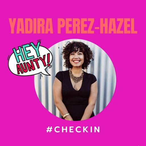 Ep.19 Check-in Dr. Yadira Perez Hazel
