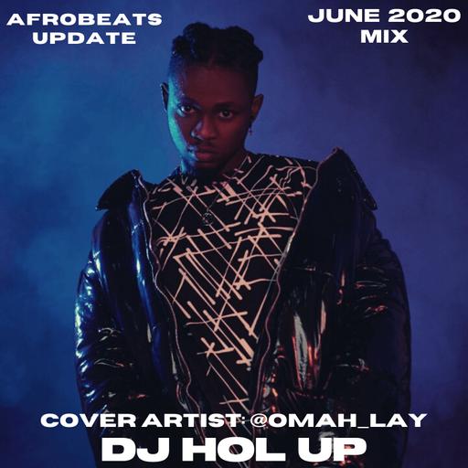 June 2020 Afrobeats Update Mix Feat Omah Lay, Terri, Kidi, Odunsi, Yemi Alade