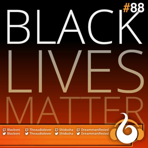 Black Oni Podcast 88 | Black. Lives. Matter.