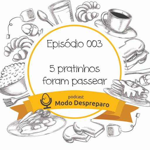 003 - 5 Pratinhos Foram Passear