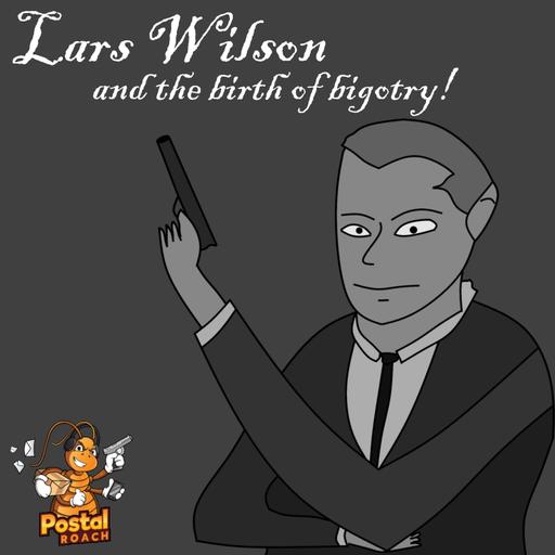 Lars Wilson and the Birth of Bigotry, Episode 1: The Canceling