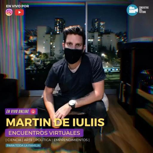 Martin De Iuliis | Encuentros Virtuales | Cineastas del Futuro