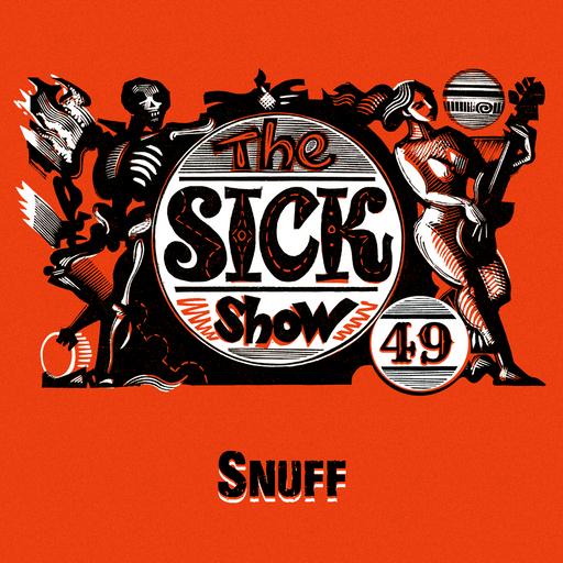 Подкаст Sick! Выпуск 49 Snuff
