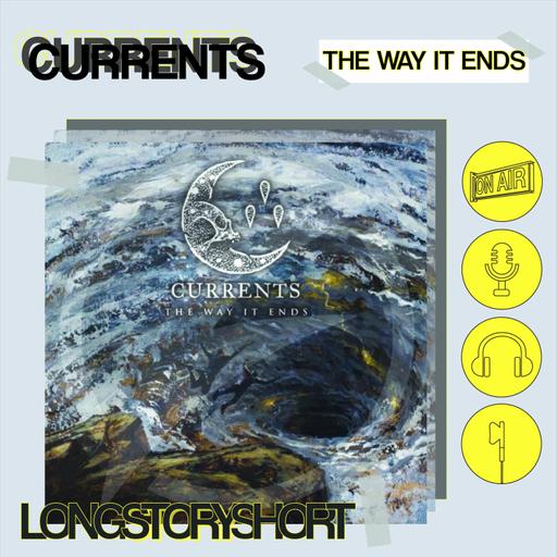 Currents - The Way It Ends (05.06.20)