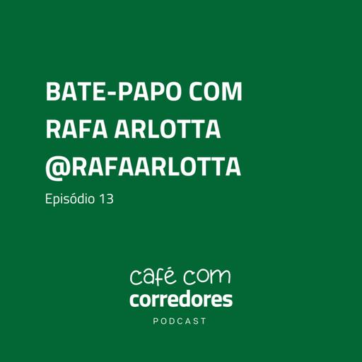 Rafa Arlotta, @rafaarlotta | Ep. 13