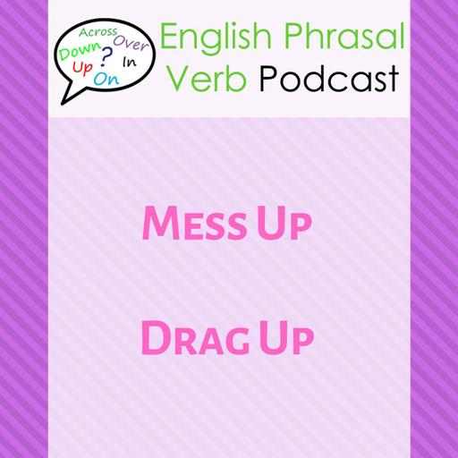 English Phrasal Verbs (260): Mess Up, Drag Up | English Phrasal Verbs with Meaning