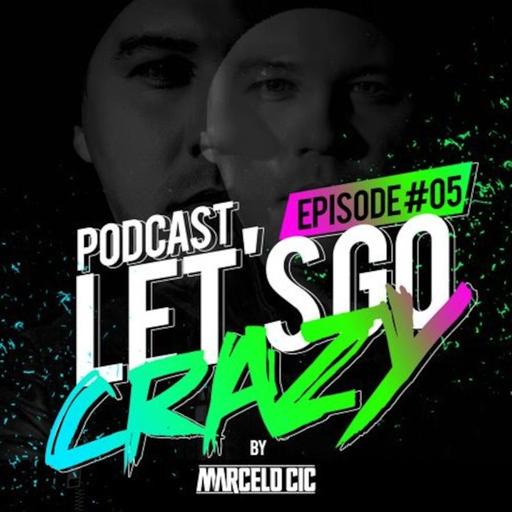 Let's Go Crazy Podcast [ Episode 05 ]