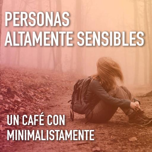 Por qué las personas altamente sensibles necesitan minimalismo