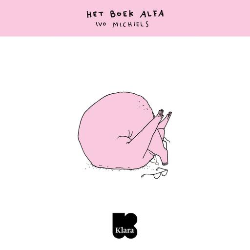 DE CANON / 46. Het boek Alfa van Ivo Michiels - met Sigrid Bousset